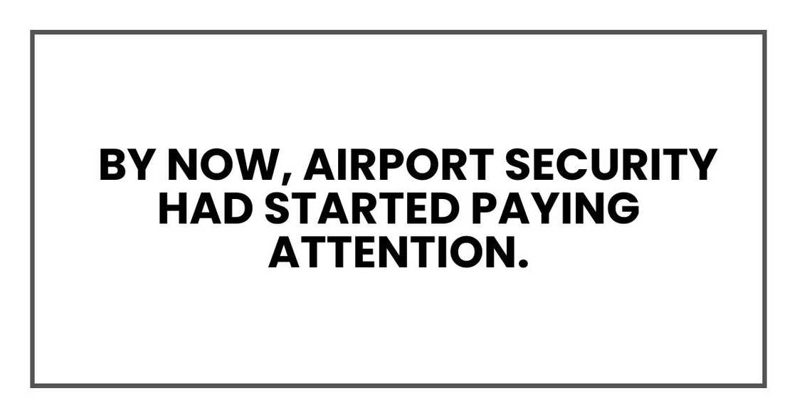 By now, airport security had started paying attention.