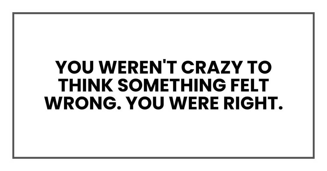 you weren't crazy to think something felt wrong. You were right.