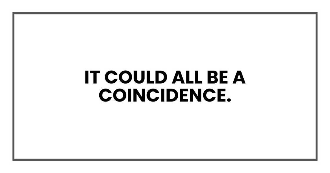 It could all be a coincidence.