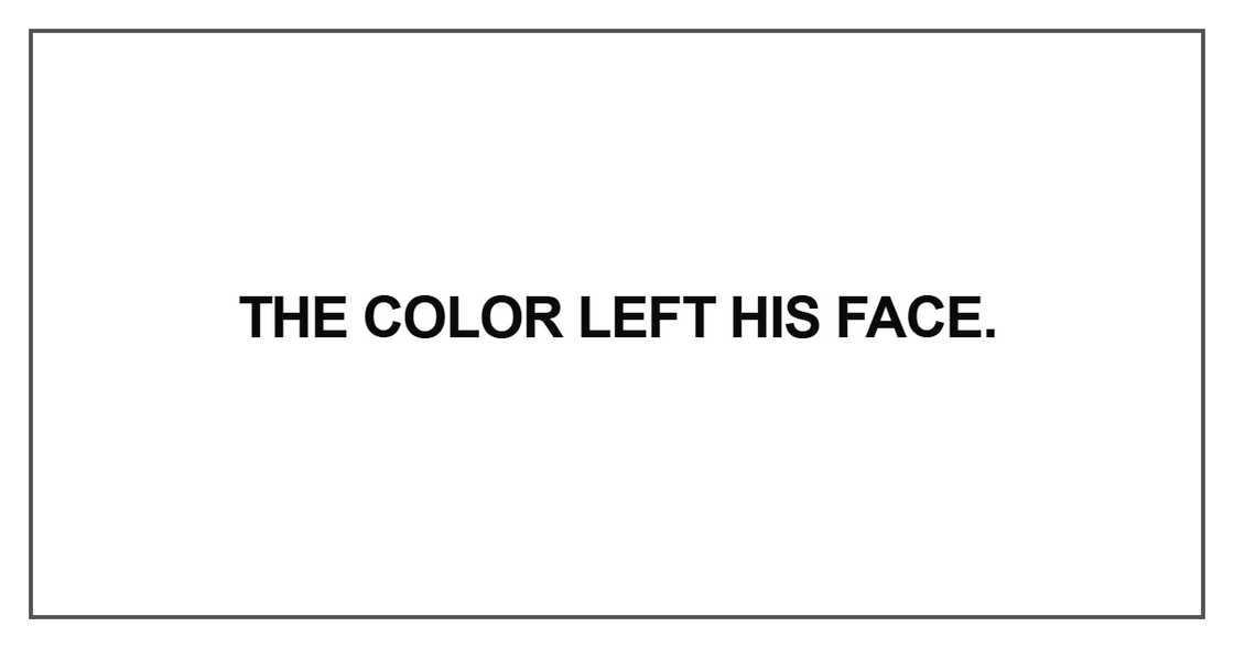The color left his face