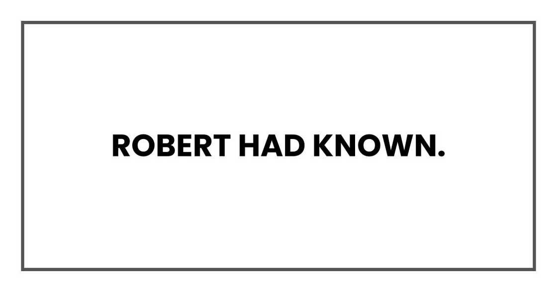 Robert had known.