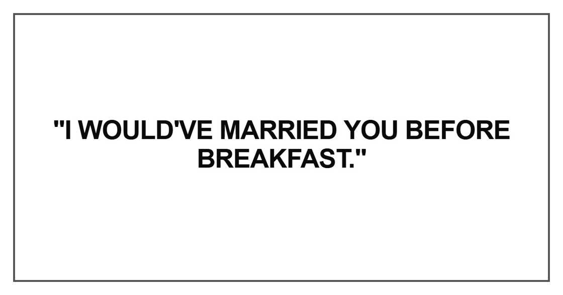 I would've married you before breakfast I would've married you before breakfast