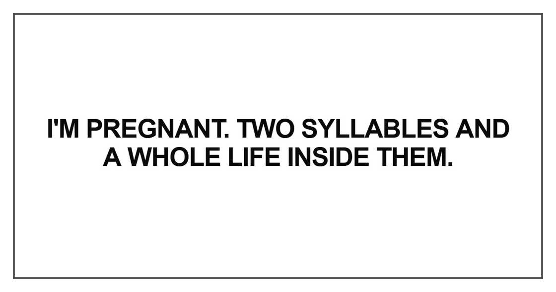 I'm pregnant. Two syllables I'm pregnant. Two syllables