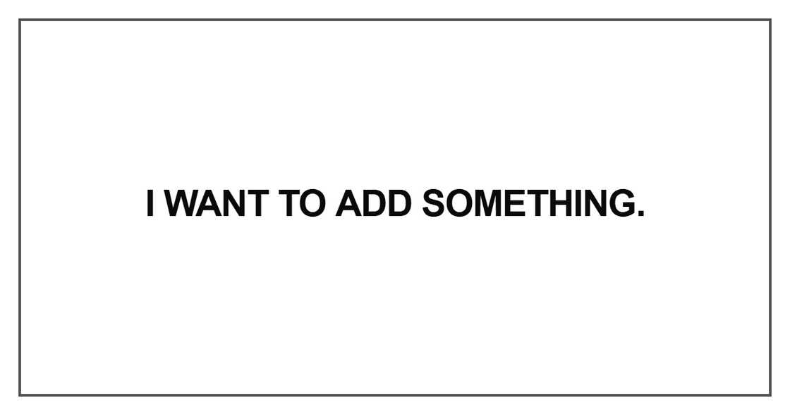 I want to add something I want to add something