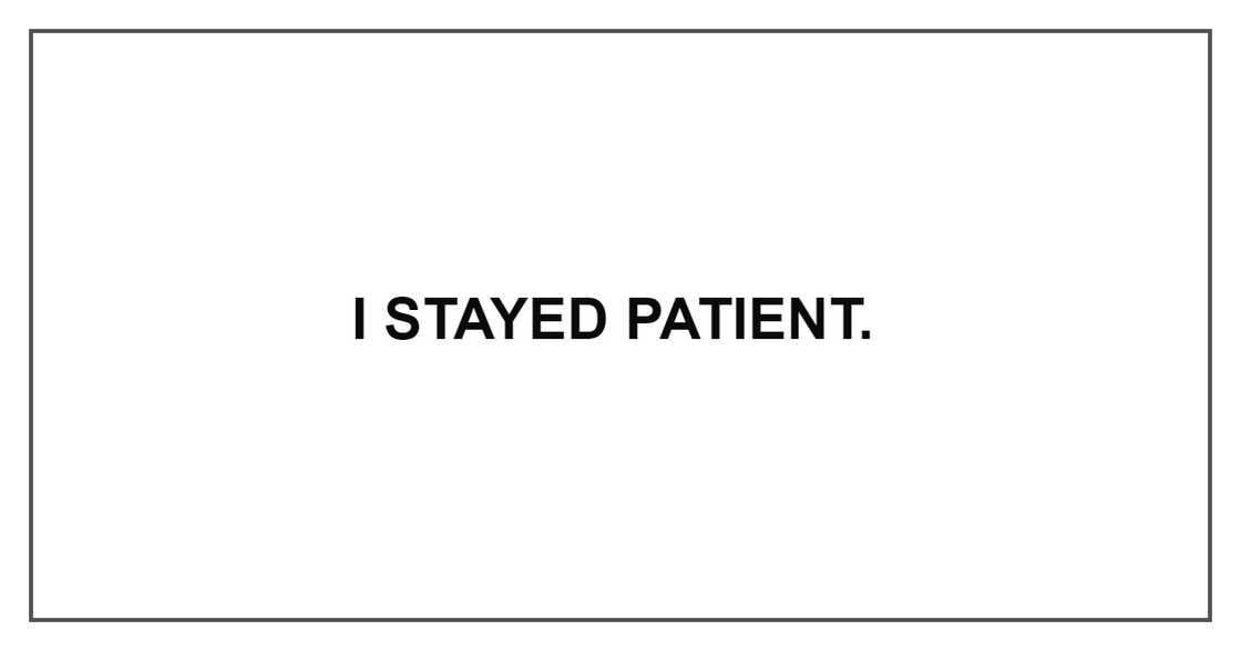 I STAYED PATIENT