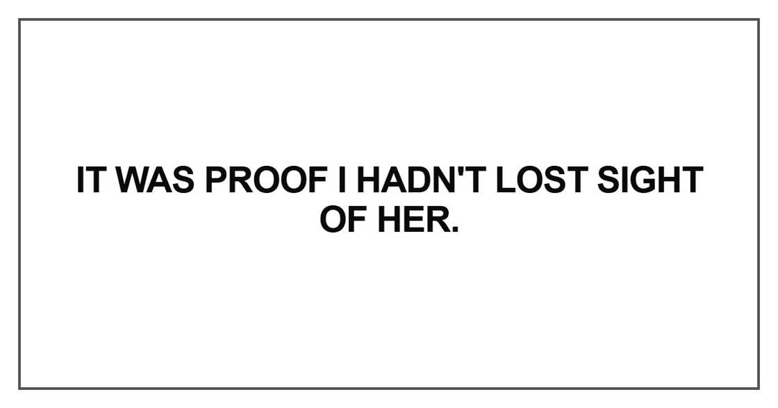 It was proof I hadn't lost sight of her