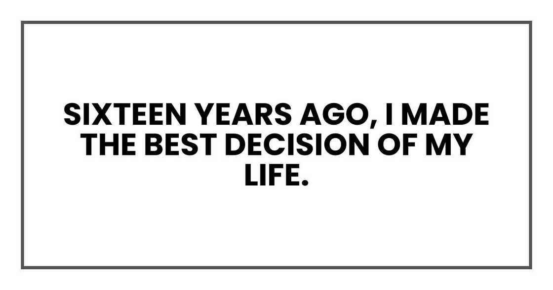 Sixteen years ago, I made the best decision of my life
