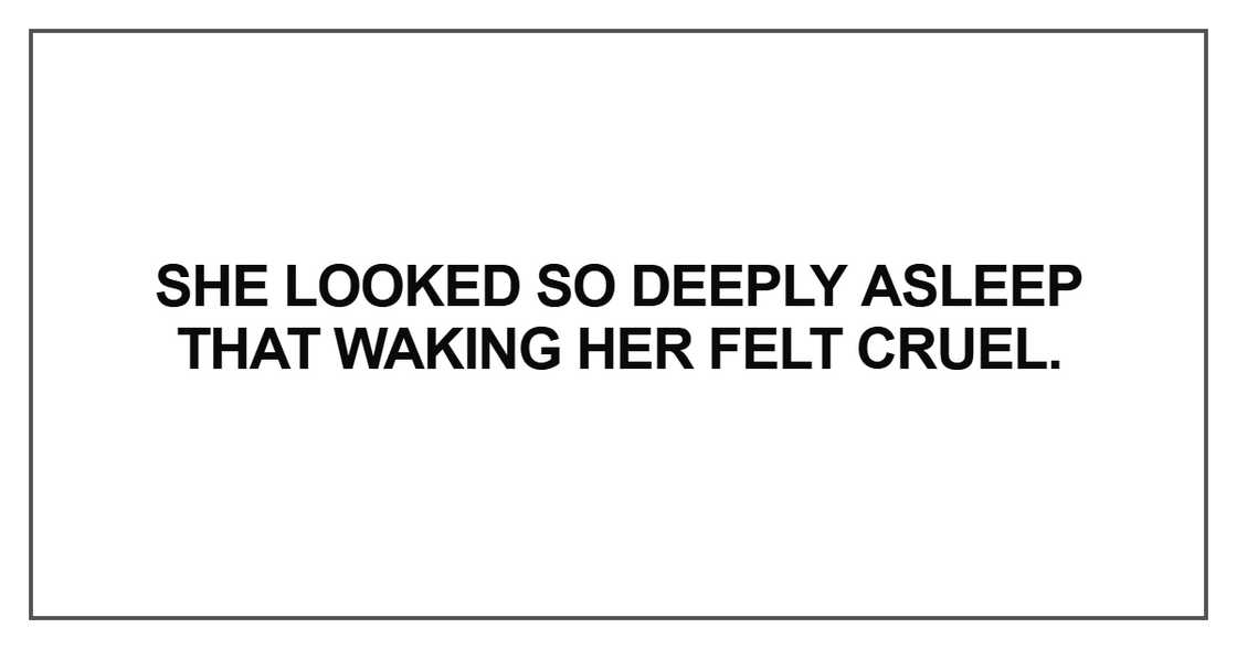 She looked so deeply asleep