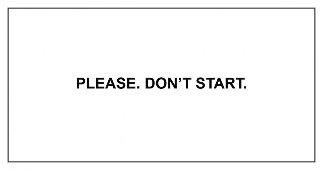 Please. Don’t start. Please. Don’t start.
