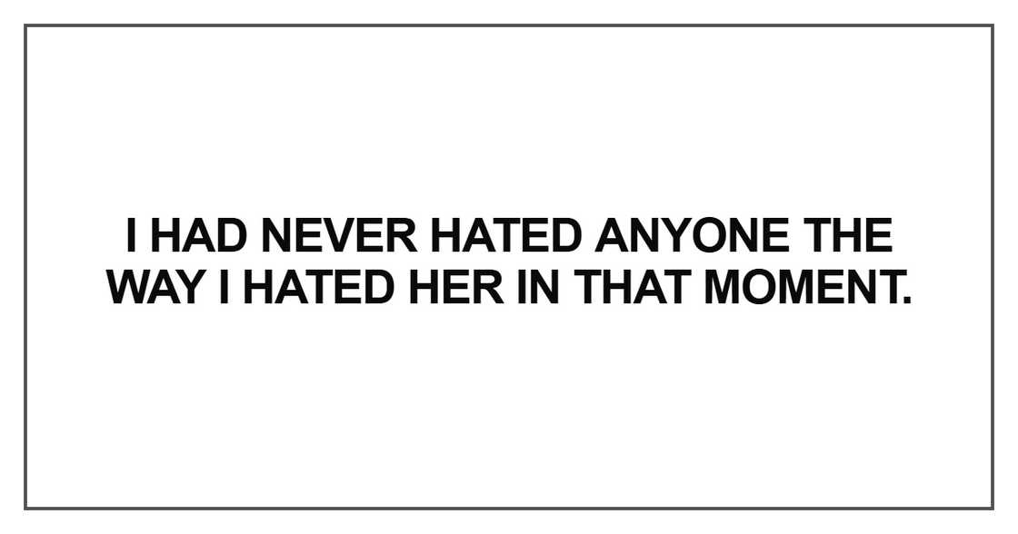 I had never hated anyone I had never hated anyone