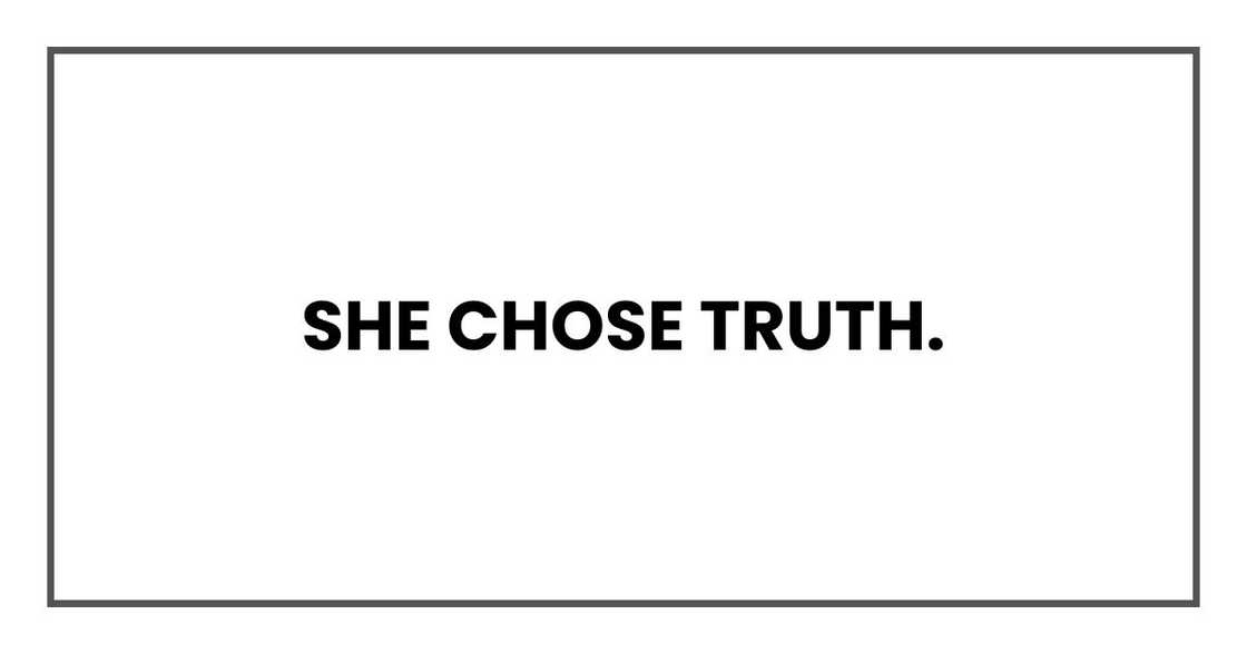 She chose truth.