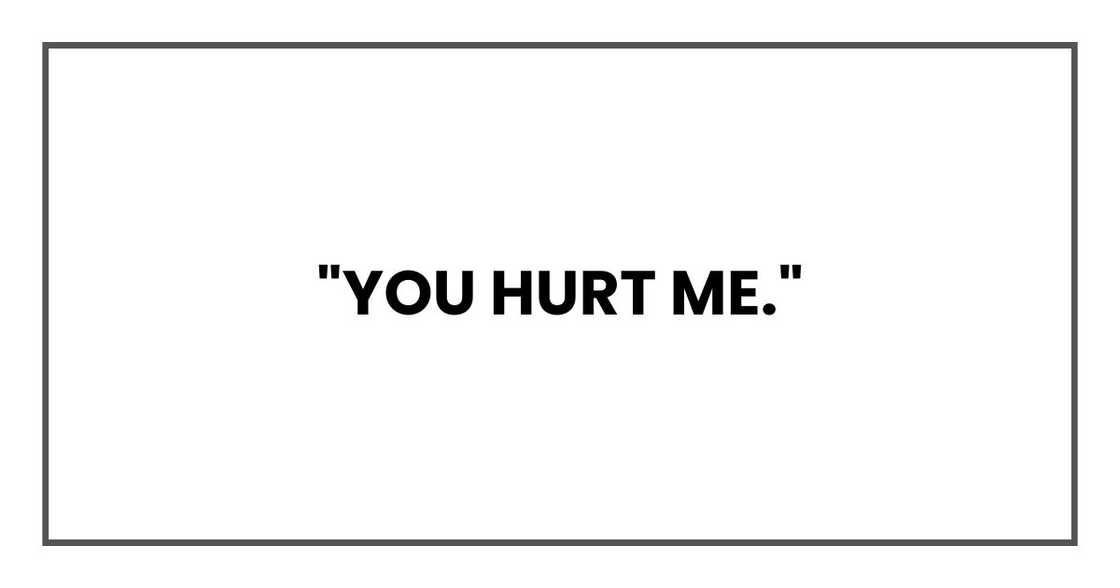 "You hurt me."
