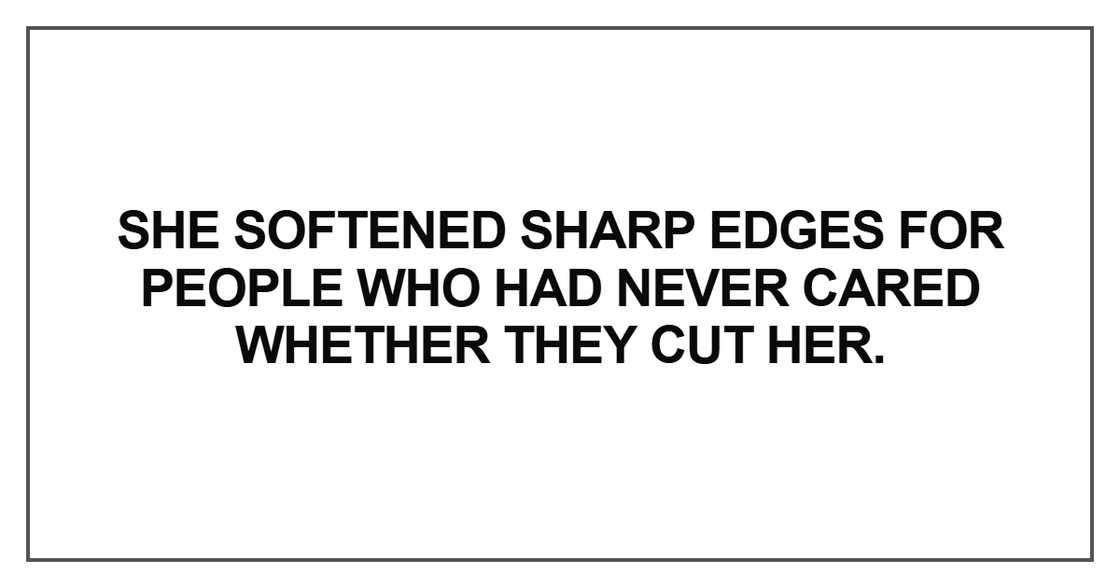 She softened sharp edges for people