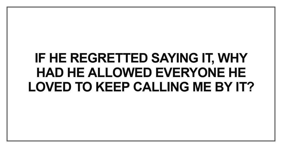 If he regretted saying it