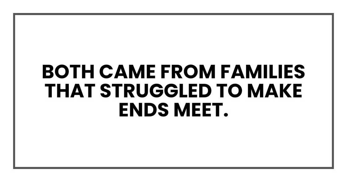 Both came from families that struggled to make ends meet.