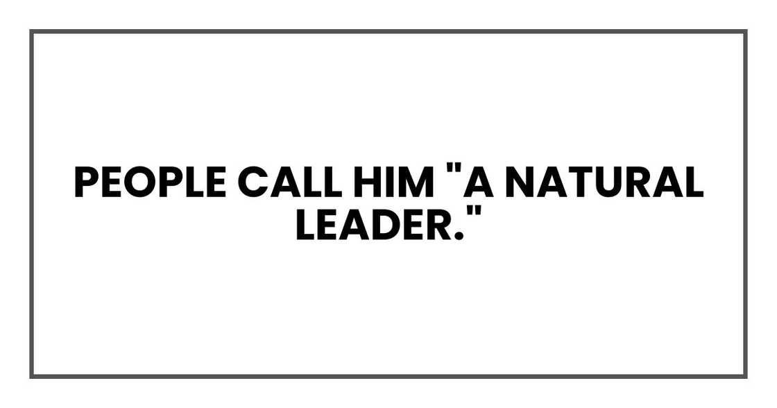 People call him "a natural leader."