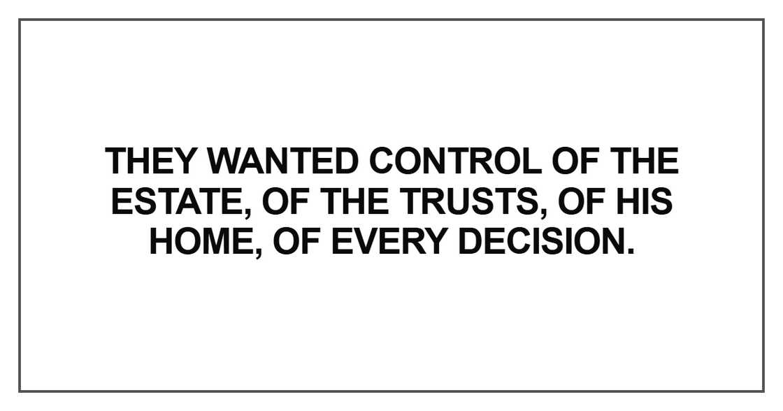 They wanted control of the estate
