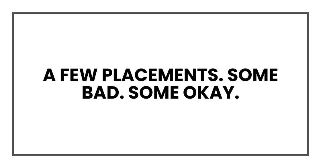 A few placements. Some bad. Some okay. A few placements. Some bad. Some okay.