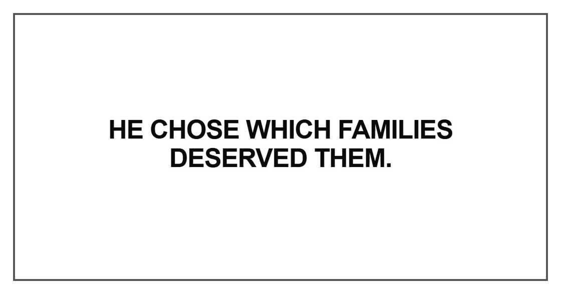 He chose which families deserved