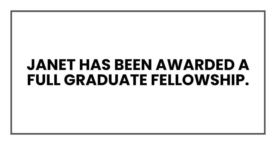 Janet has been awarded a full graduate fellowship. Janet has been awarded a full graduate fellowship.
