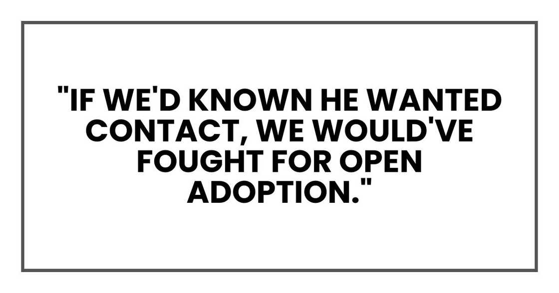 "If we'd known he wanted contact," he said, "we would've fought for open adoption."