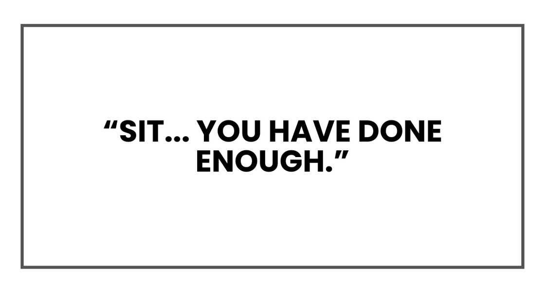 You have done enough You have done enough