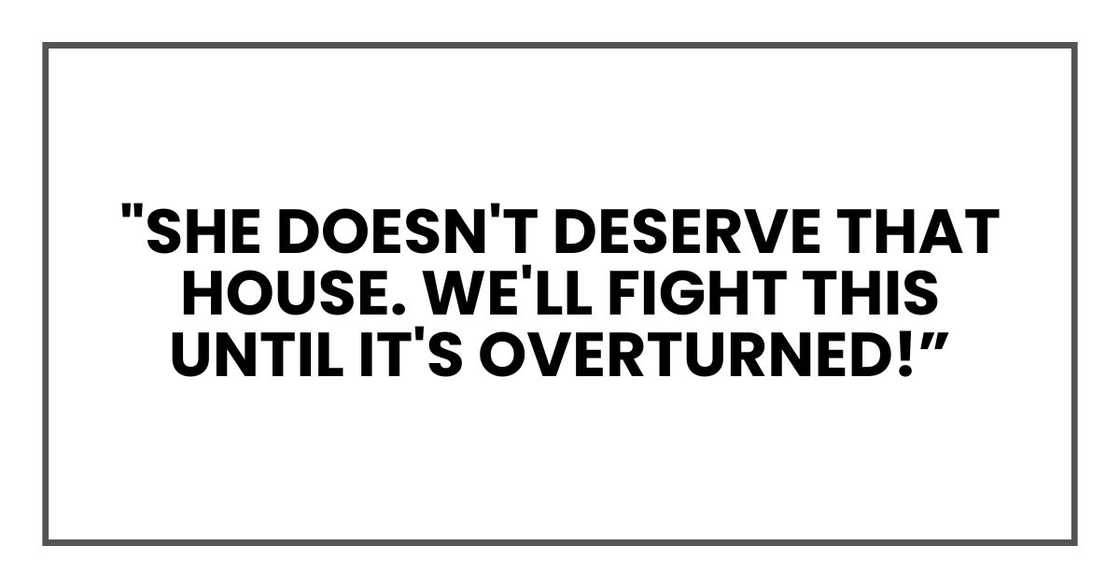 "She doesn't deserve that house. We'll fight this until it's overturned!
