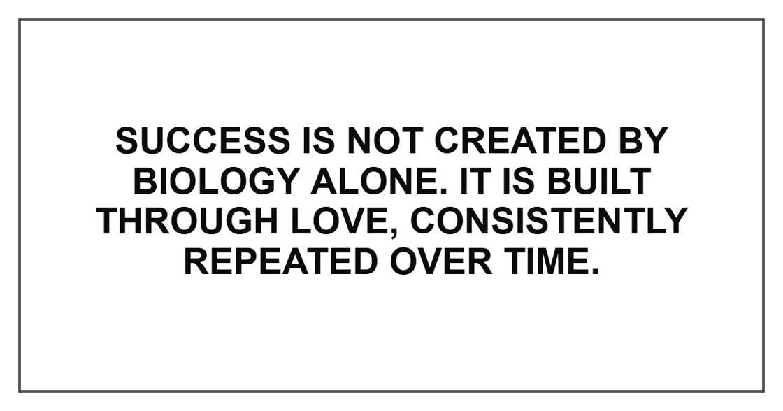 Success is not created by biology alone. It is built through love, consistently repeated over time. Success is not created by biology alone. It is built through love, consistently repeated over time.