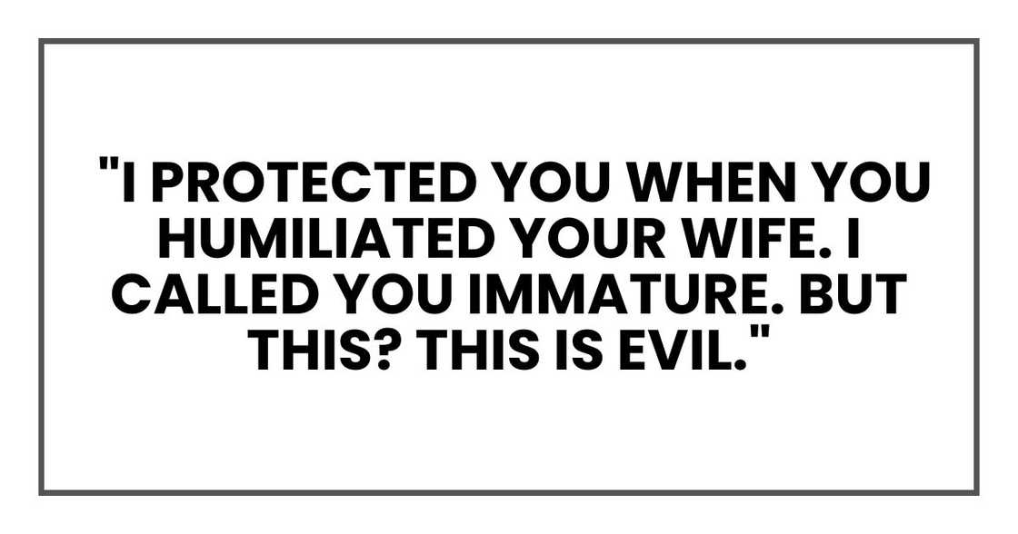 Protected you when you humiliated your wife Protected you when you humiliated your wife