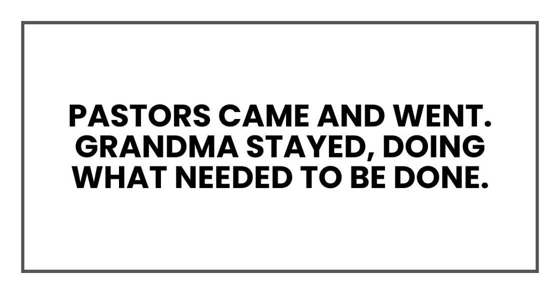 Pastors came and went. Grandma stayed, doing what needed to be done.
