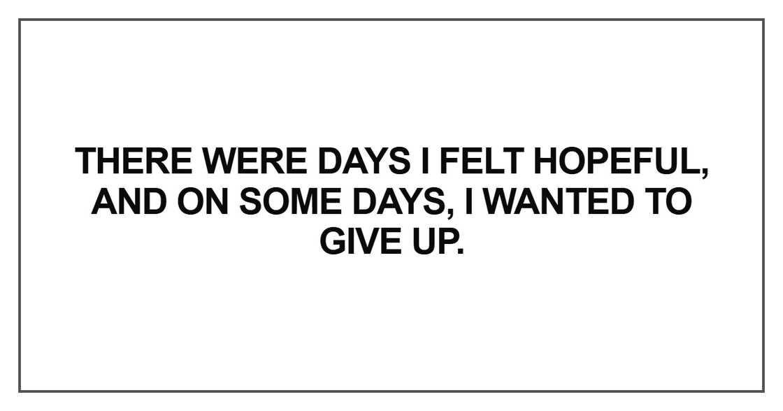 There were days I felt hopeful