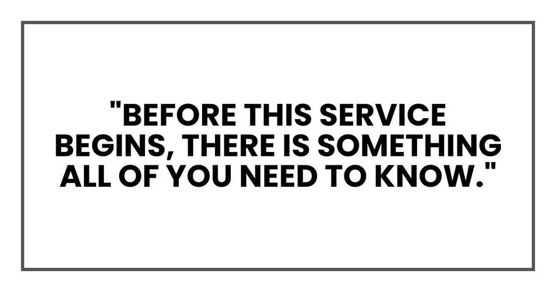 "Before this service begins, there is something all of you need to know." "Before this service begins, there is something all of you need to know."