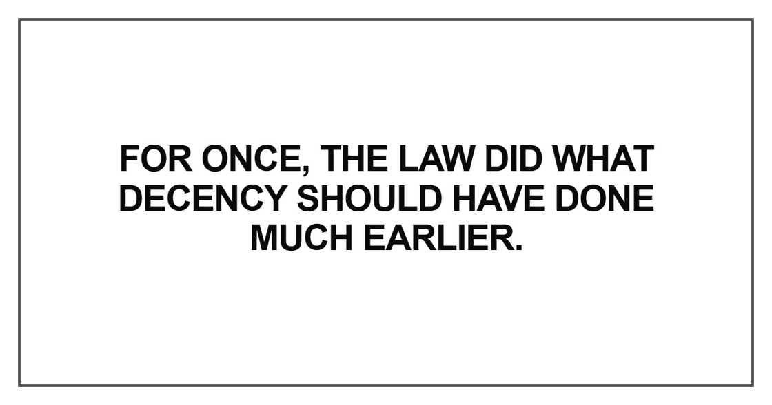 for once, the law did what decency
