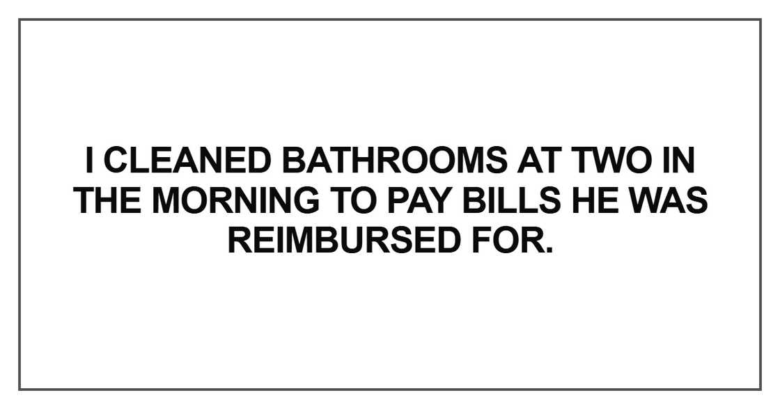 I cleaned bathrooms at two in the morning to pay bills