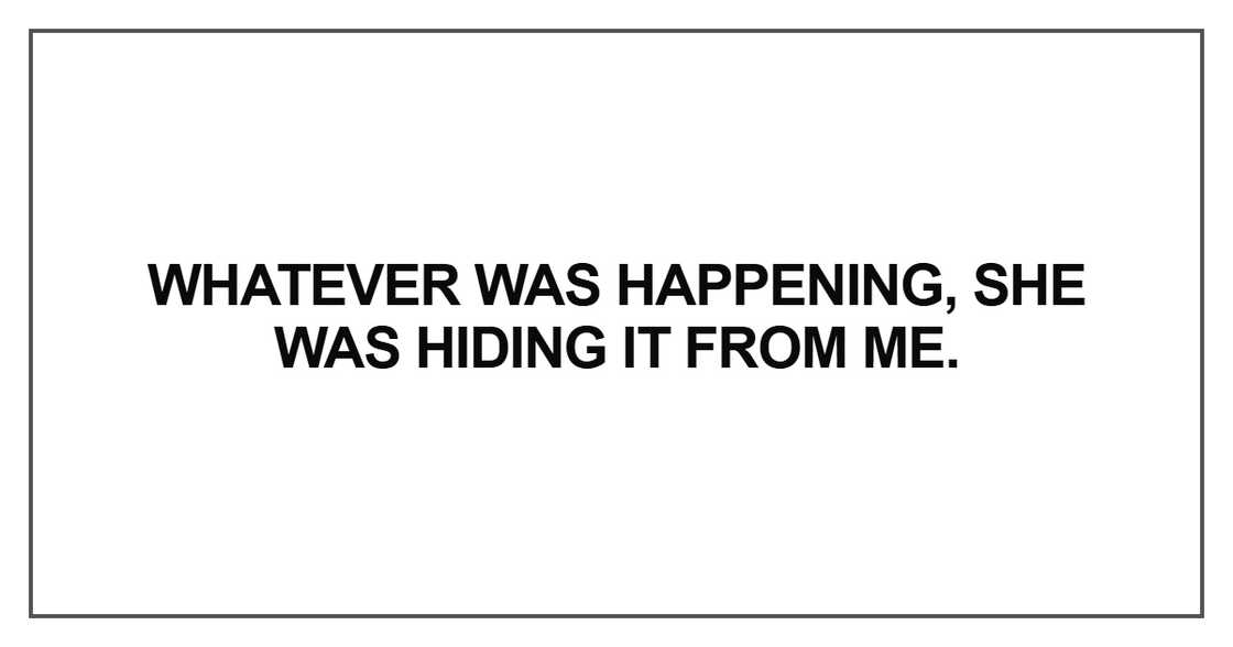 Whatever was happening, she was hiding it Whatever was happening, she was hiding it