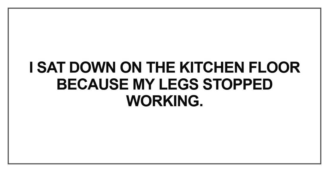 I sat down on the kitchen floor