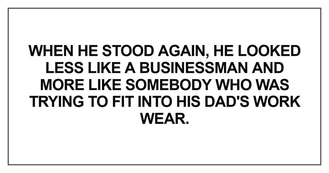 When he stood again, he looked less