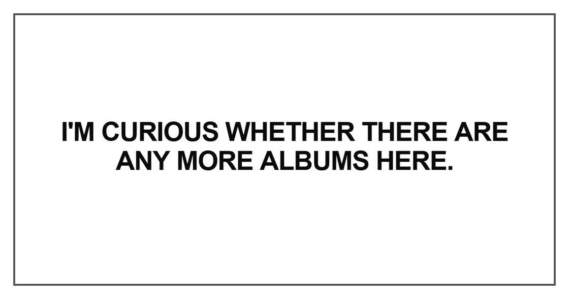 I'm curious whether there are any more albums