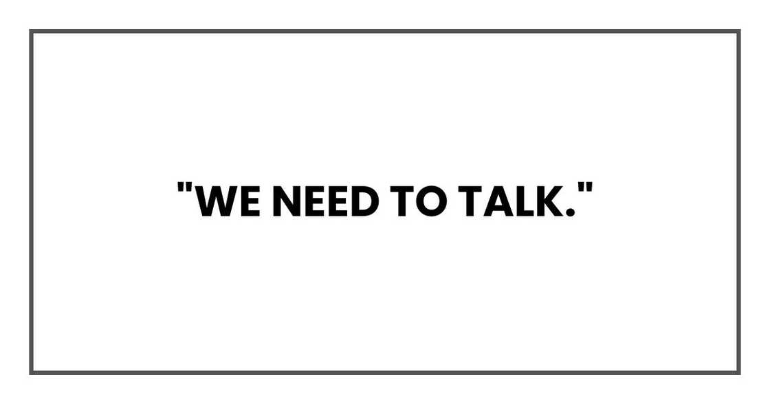 "we need to talk." "we need to talk."