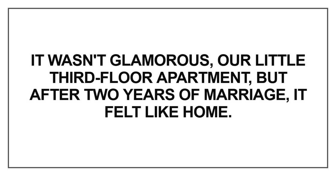 It wasn't glamorous, our little third-floor It wasn't glamorous, our little third-floor