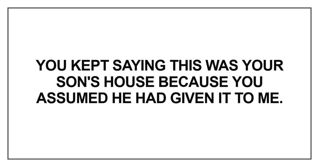 You kept saying this was your son's house