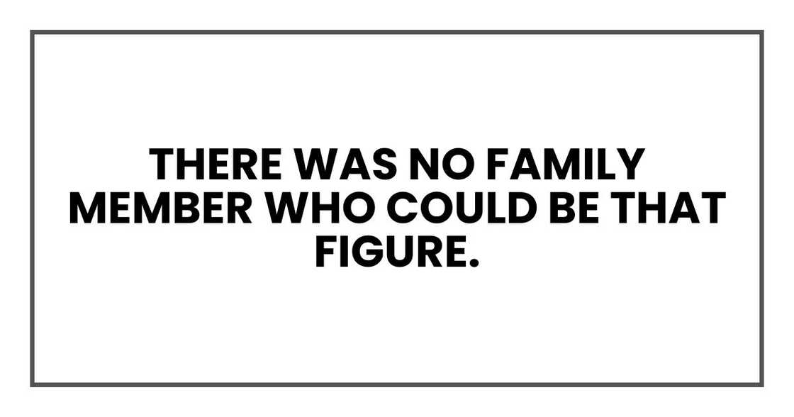 There was no family member who could be that figure. There was no family member who could be that figure.