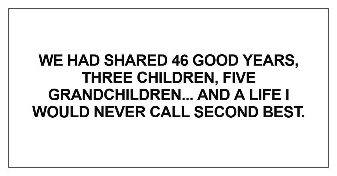 We had shared 46 good years