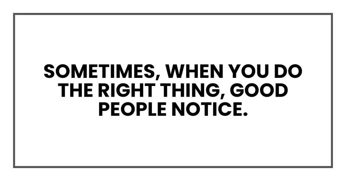 Sometimes, when you do the right thing, good people notice.