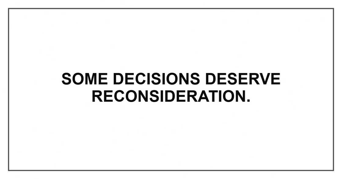 Some decisions deserve reconsideration.