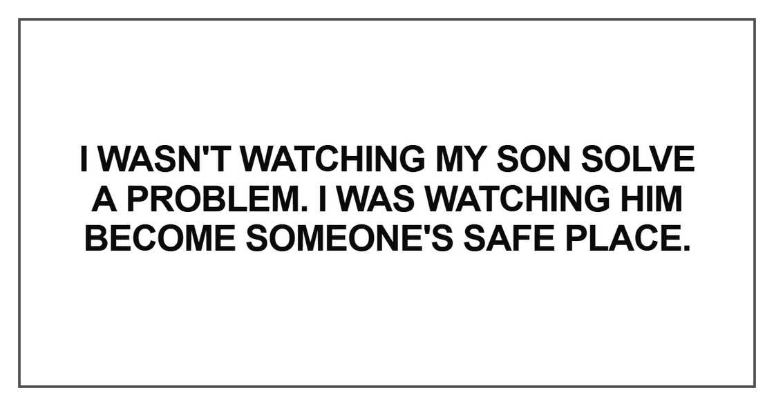 I wasn't watching my son solve a problem