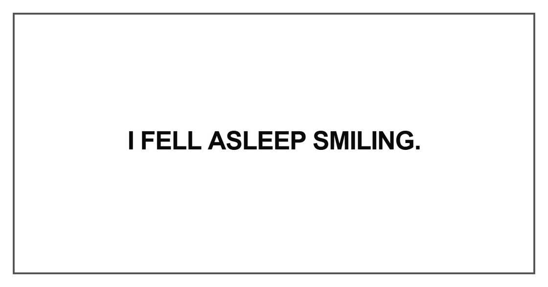 I fell asleep smiling I fell asleep smiling