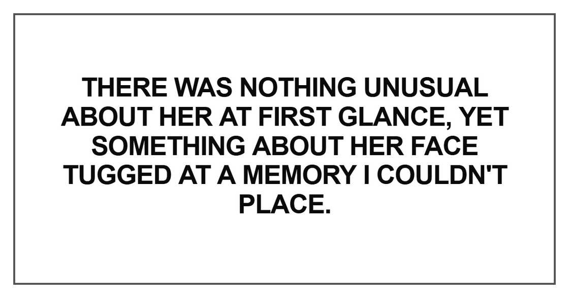 There was nothing unusual about her There was nothing unusual about her