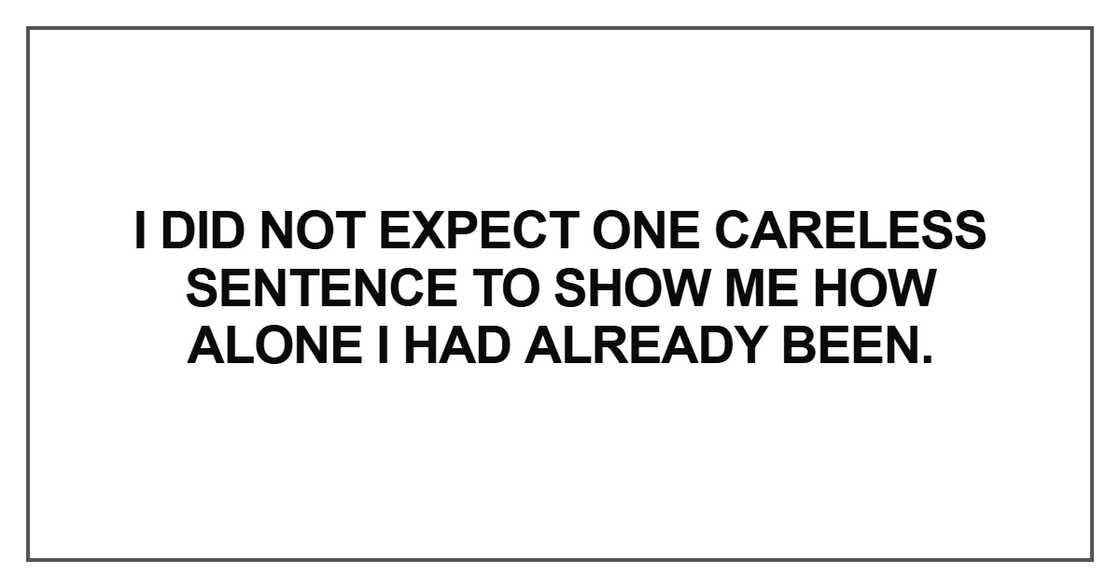 I did not expect one careless sentence to show me