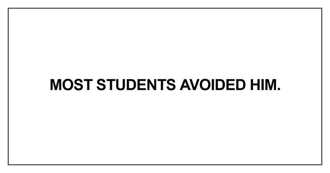 Most students avoided him Most students avoided him